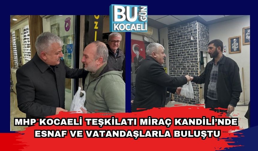 MHP Kocaeli Teşkilatı Miraç Kandili’nde Esnaf ve Vatandaşlarla Buluştu
