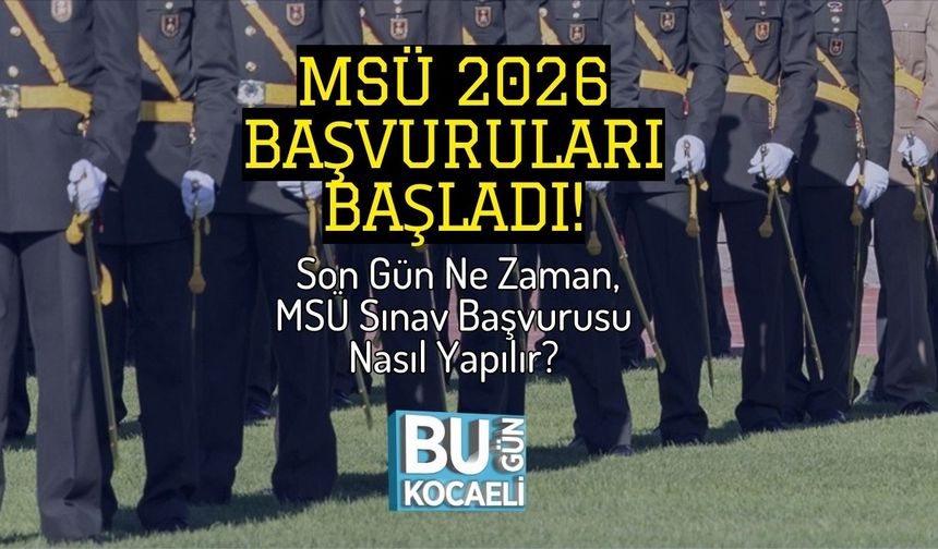 MSÜ 2026 Başvuruları Başladı! Son Gün Ne Zaman, MSÜ Sınav Başvurusu Nasıl Yapılır?