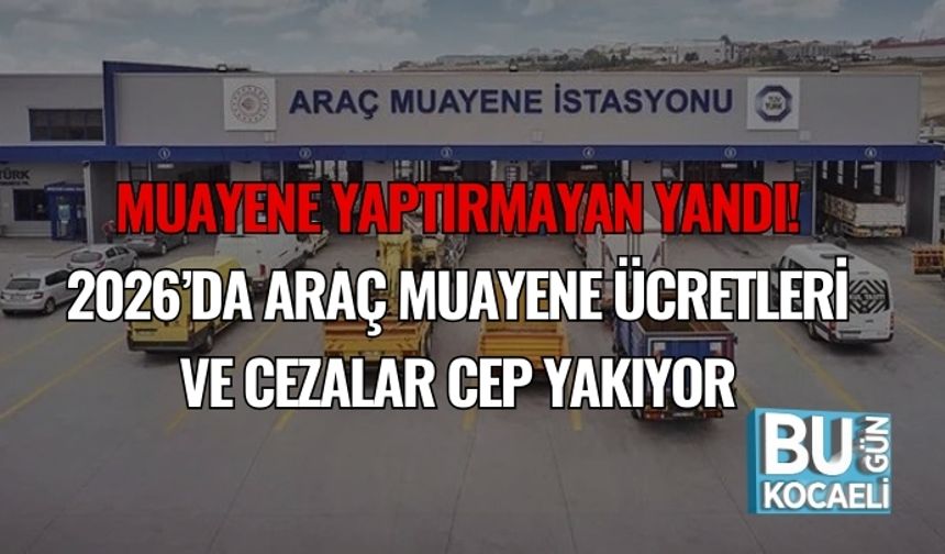 Muayene Yaptırmayan Yandı: 2026’da Araç Muayene Ücretleri ve Cezalar Cep Yakıyor