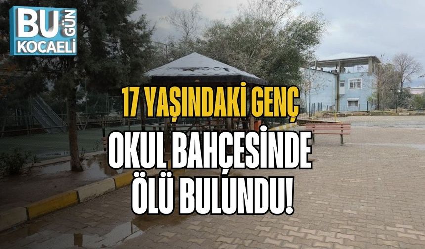 17 Yaşındaki Genç Okul Bahçesinde Ölü Bulundu!