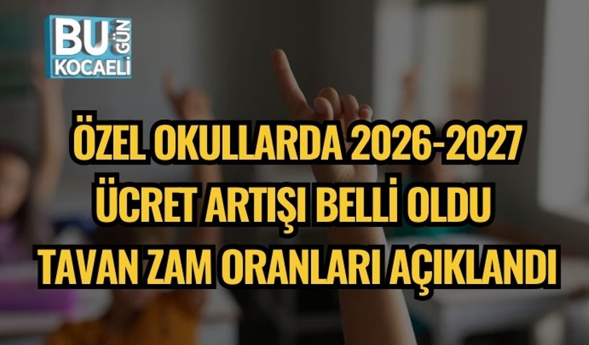 Özel Okullarda 2026-2027 Ücret Artışı Belli Oldu: Tavan Zam Oranları Açıklandı