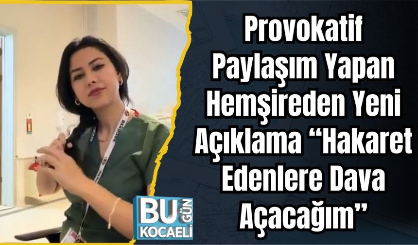 Provokatif Paylaşım Yapan Hemşireden Yeni Açıklama: “Hakaret Edenlere Dava Açacağım”