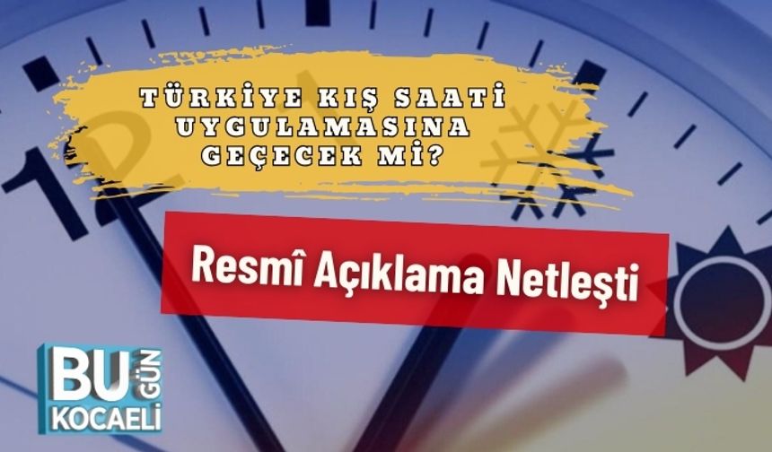 Türkiye Kış Saati Uygulamasına Geçecek Mi? Resmî Açıklama Netleşti