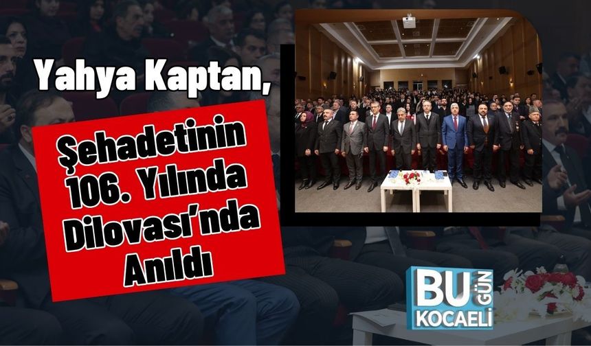 Yahya Kaptan, Şehadetinin 106. Yılında Dilovası’nda Anıldı