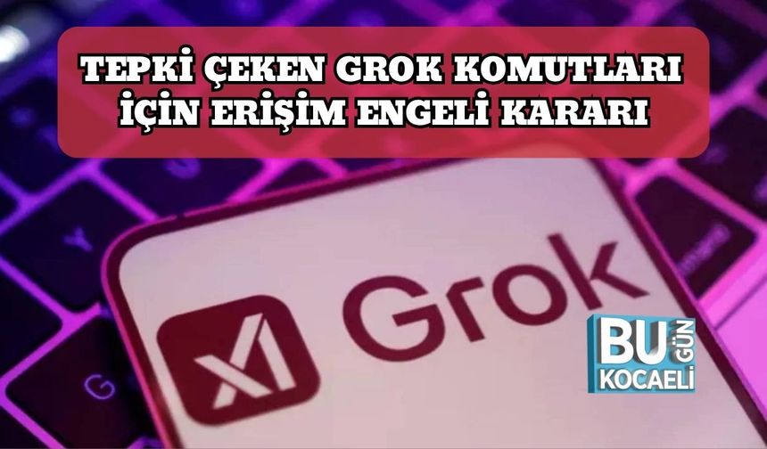 Tepki Çeken Grok Komutları İçin Erişim Engeli Kararı