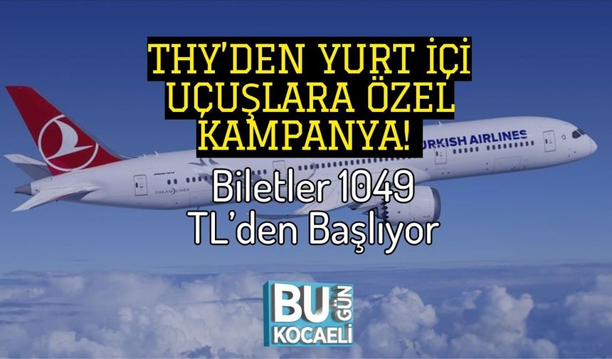 THY’den Yurt İçi Uçuşlara Özel Kampanya! Biletler 1049 TL’den Başlıyor