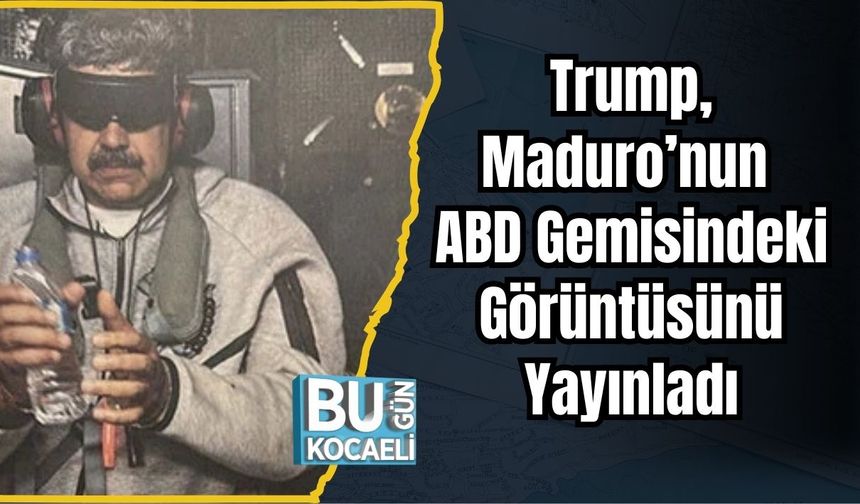 Trump, Maduro’nun ABD Gemisindeki Görüntüsünü Yayınladı