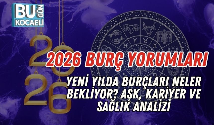 2026 Burç Yorumları: Yeni Yılda Burçları Neler Bekliyor? Aşk, Kariyer ve Sağlık Analizi