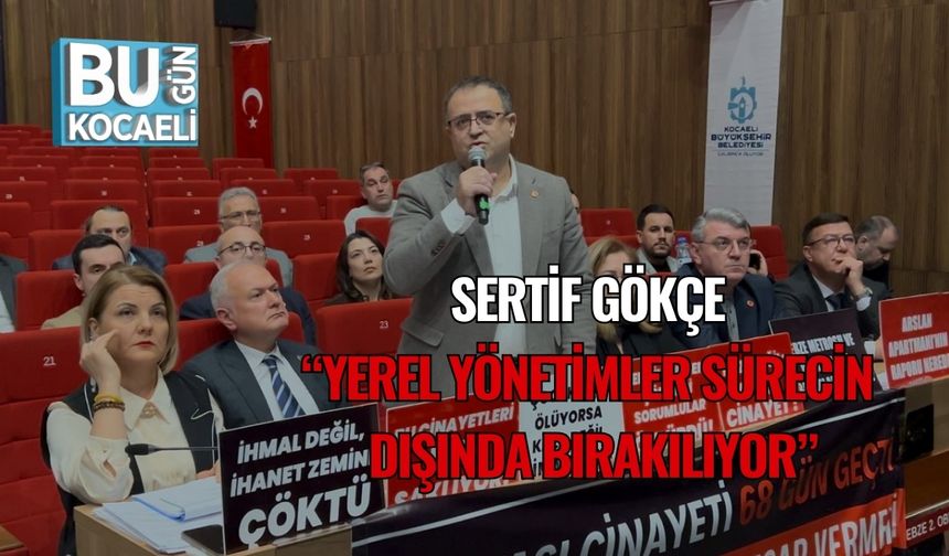 Sertif Gökçe: “Yerel Yönetimler Sürecin Dışında Bırakılıyor”