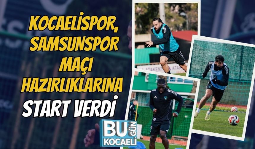 Kocaelispor, Samsunspor Maçı Hazırlıklarına Start Verdi