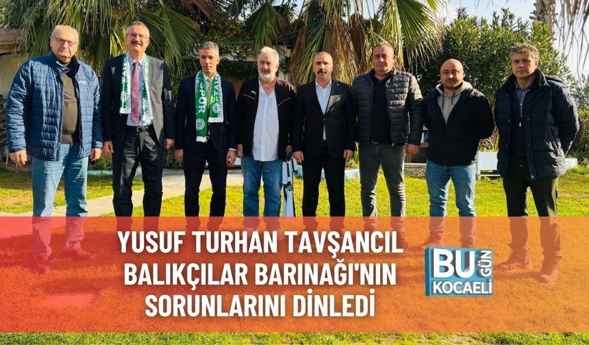 Yusuf Turhan Tavşancıl Balıkçılar Barınağı'nın Sorunlarını Dinledi
