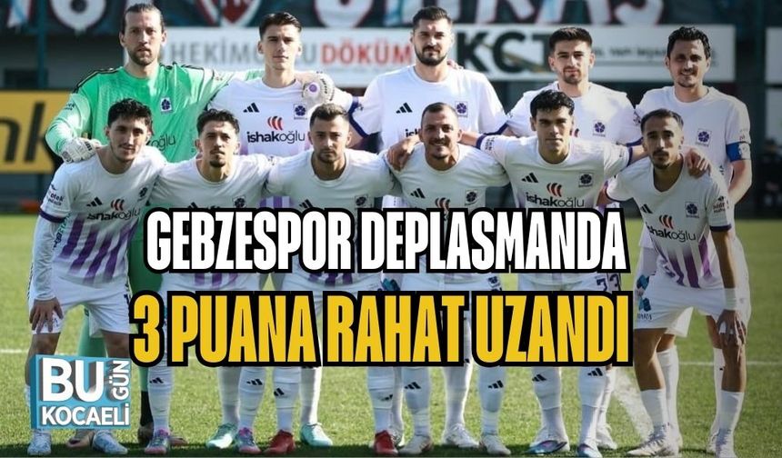 GEBZESPOR DEPLASMANDA 3 PUANA RAHAT UZANDI