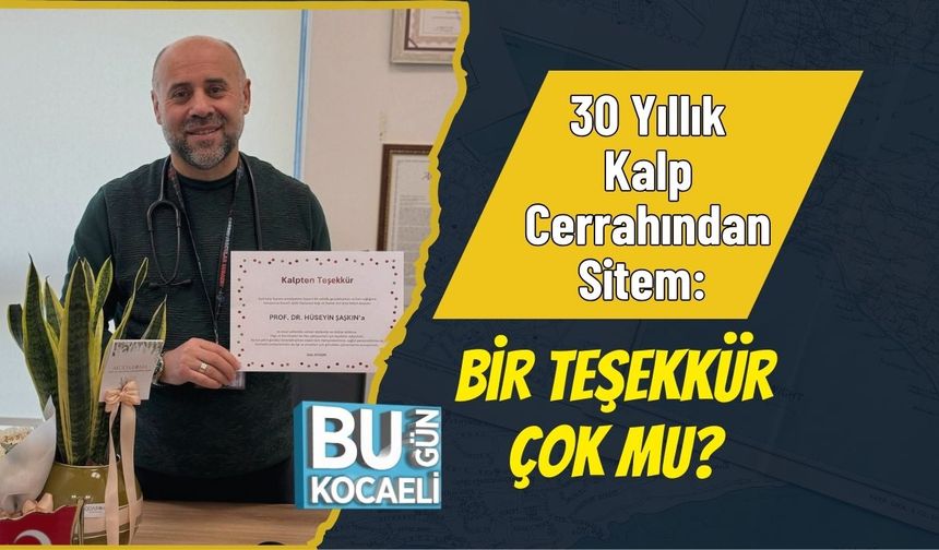 30 Yıllık Kalp Cerrahından Sitem: Bir Teşekkür Çok mu?