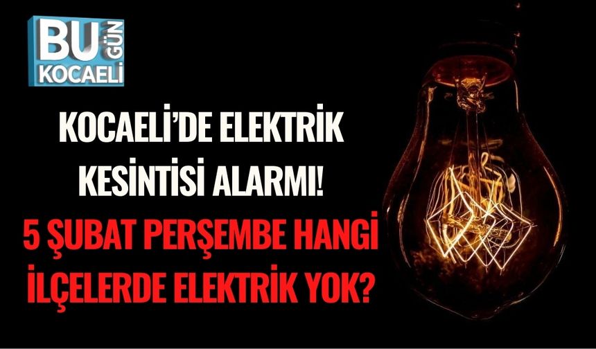 Kocaeli’de Elektrik Kesintisi Alarmı! 5 Şubat Perşembe Hangi İlçelerde Elektrik Yok?