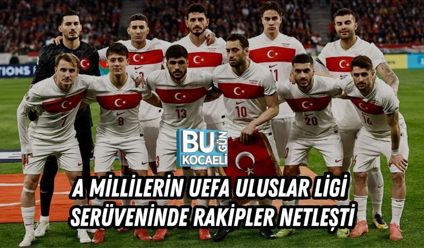 SON DAKİKA! A MİLLİLERİN UEFA ULUSLAR LİGİ SERÜVENİNDE RAKİPLER NETLEŞTİ