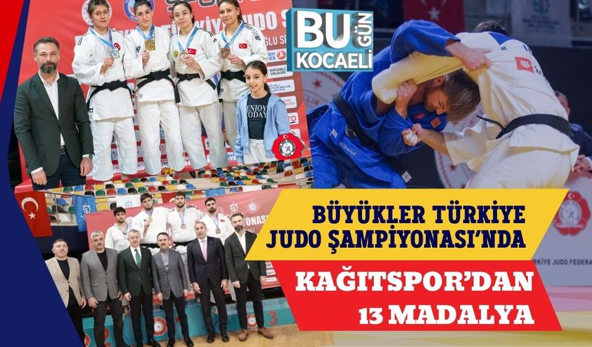 BÜYÜKLER TÜRKİYE JUDO ŞAMPİYONASI’NDA KAĞITSPOR’DAN 13 MADALYA