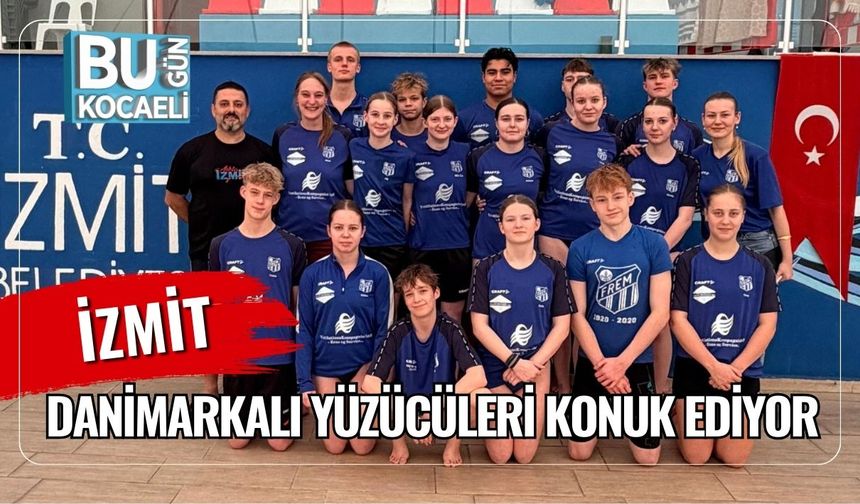 İZMİT DANİMARKALI YÜZÜCÜLERİ KONUK EDİYOR