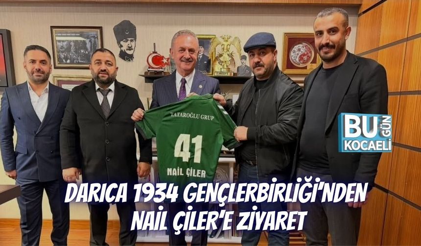 DARICA 1934 GENÇLERBİRLİĞİ’NDEN NAİL ÇİLER’E ZİYARET