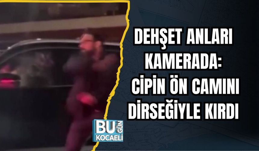 Dehşet Anları Kamerada: Cipin Ön Camını Dirseğiyle Kırdı