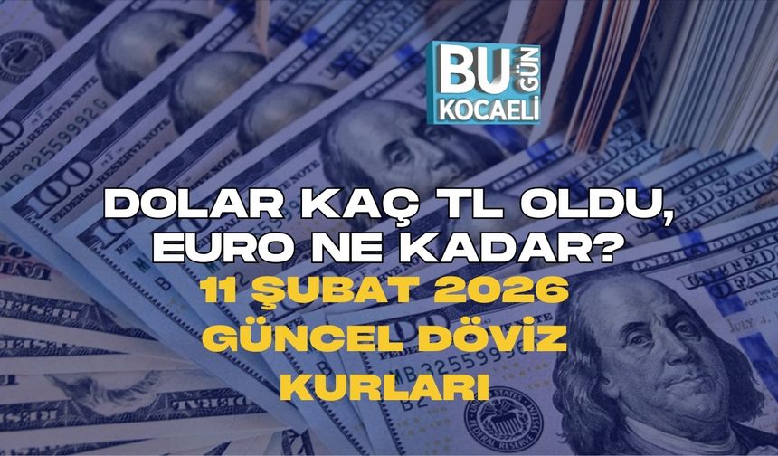 DOLAR KAÇ TL OLDU, EURO NE KADAR? 11 ŞUBAT 2026 GÜNCEL DÖVİZ KURLARI