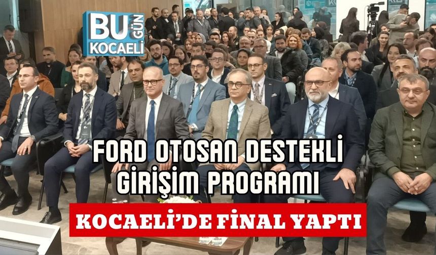 Ford Otosan Destekli Girişim Programı Kocaeli’de Final Yaptı