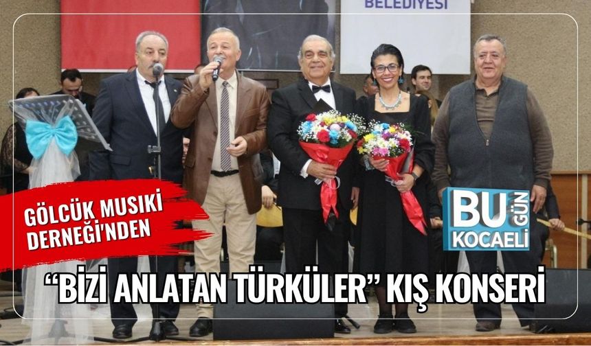 Gölcük Musıki Derneği'nden “Bizi Anlatan Türküler” Kış Konseri