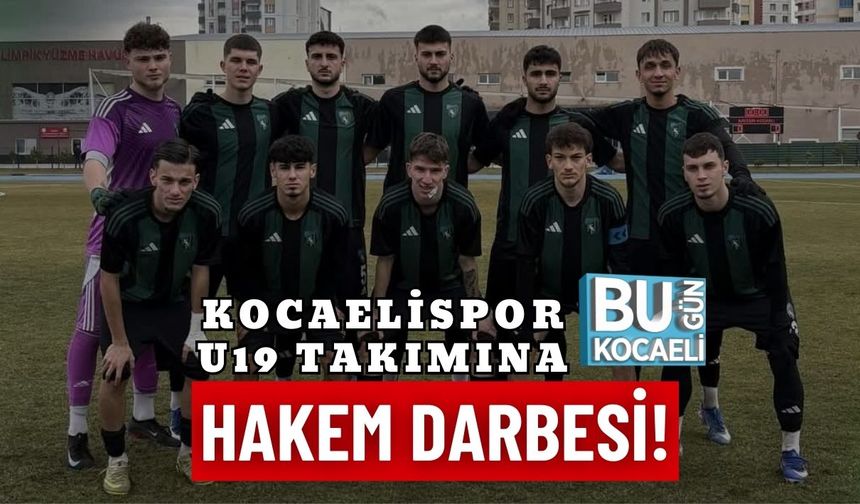 KOCAELİSPOR U19 TAKIMINA HAKEM DARBESİ!
