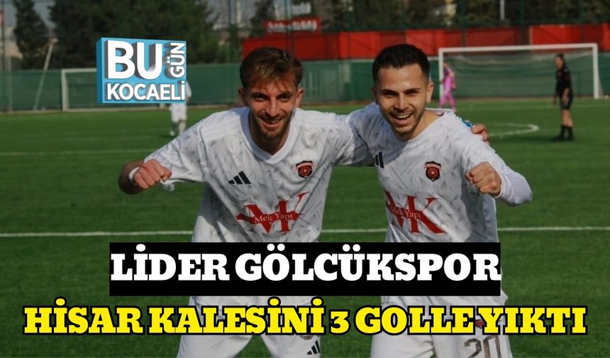 LİDER GÖLCÜKSPOR, HİSAR KALESİNİ 3 GOLLE YIKTI