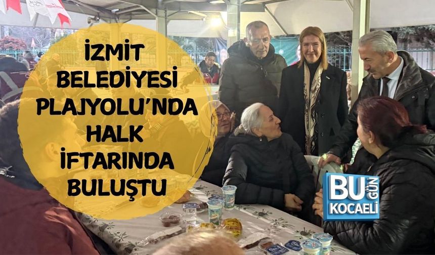İZMİT BELEDİYESİ PLAJYOLU’NDA HALK İFTARINDA BULUŞTU