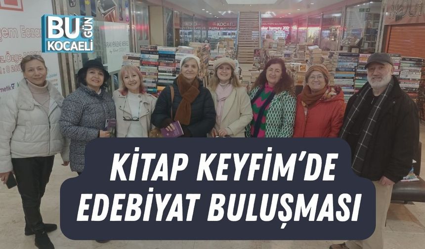 KİTAP KEYFİM’DE EDEBİYAT BULUŞMASI