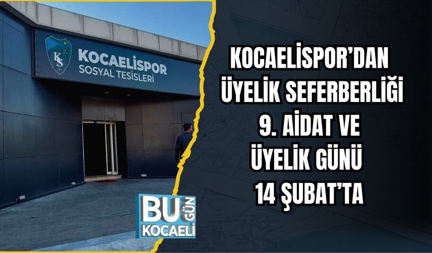 KOCAELİSPOR’DAN ÜYELİK SEFERBERLİĞİ: 9. AİDAT VE ÜYELİK GÜNÜ 14 ŞUBAT’TA