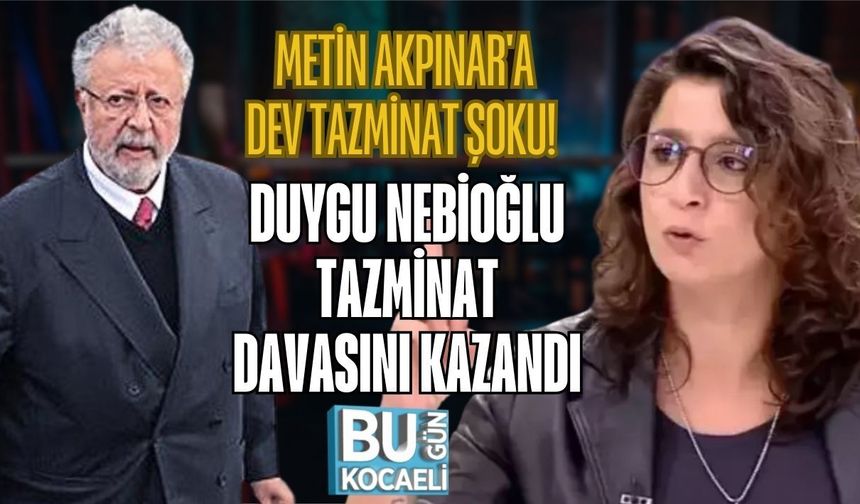 METİN AKPINAR'A DEV TAZMİNAT ŞOKU! DUYGU NEBİOĞLU TAZMİNAT DAVASINI KAZANDI