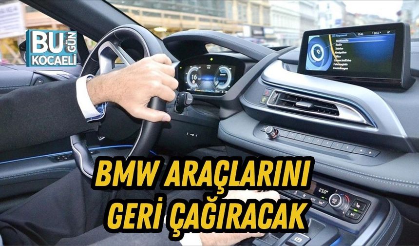 BMW Araçlarını Geri Çağıracak