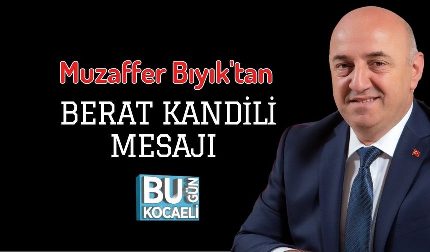 Muzaffer Bıyık'tan Berat Kandili Mesajı