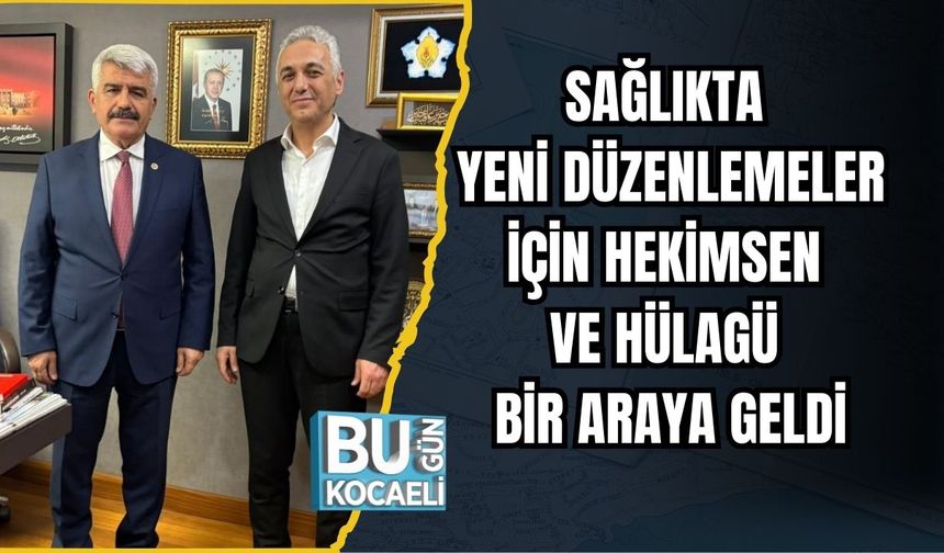 SAĞLIKTA YENİ DÜZENLEMELER İÇİN HEKİMSEN VE HÜLAGÜ BİR ARAYA GELDİ