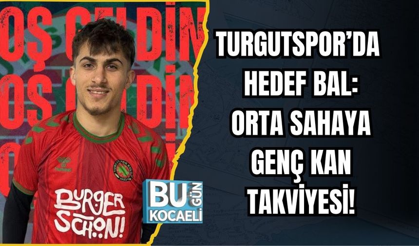 TURGUTSPOR’DA HEDEF BAL: ORTA SAHAYA GENÇ KAN TAKVİYESİ!