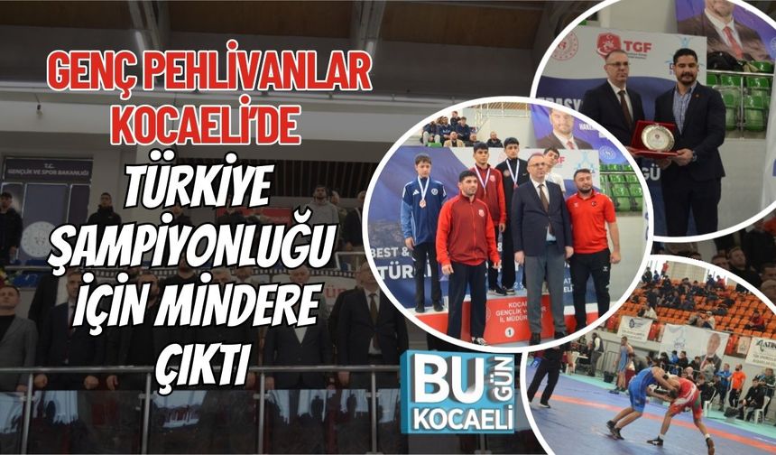 GENÇ PEHLİVANLAR KOCAELİ’DE TÜRKİYE ŞAMPİYONLUĞU İÇİN MİNDERE ÇIKTI