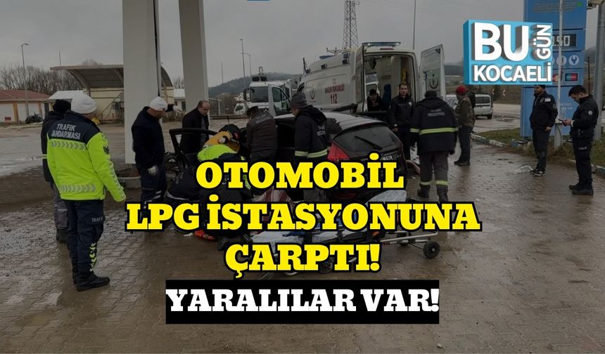 OTOMOBİL LPG İSTASYONUNA ÇARPTI!: YARALILAR VAR!