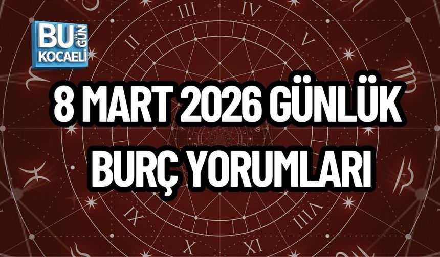 8 MART 2026 GÜNLÜK BURÇ YORUMLARI: BUGÜN GÖKYÜZÜ NELER SÖYLÜYOR?