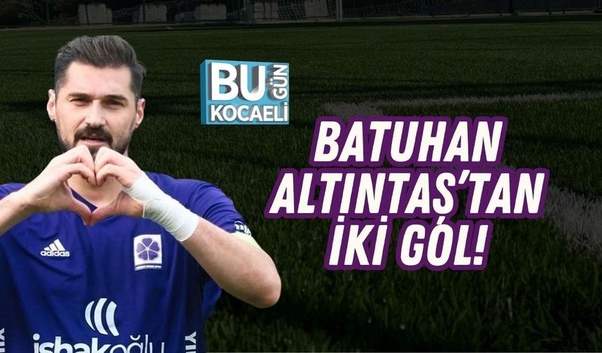 BATUHAN ALTINTAŞ’TAN İKİ GOL!