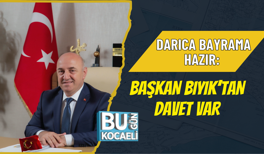 DARICA BAYRAMA HAZIR: BAŞKAN BIYIK’TAN DAVET VAR
