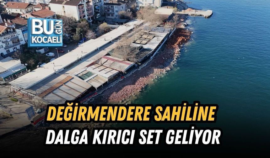 DEĞİRMENDERE SAHİLİNE DALGA KIRICI SET GELİYOR