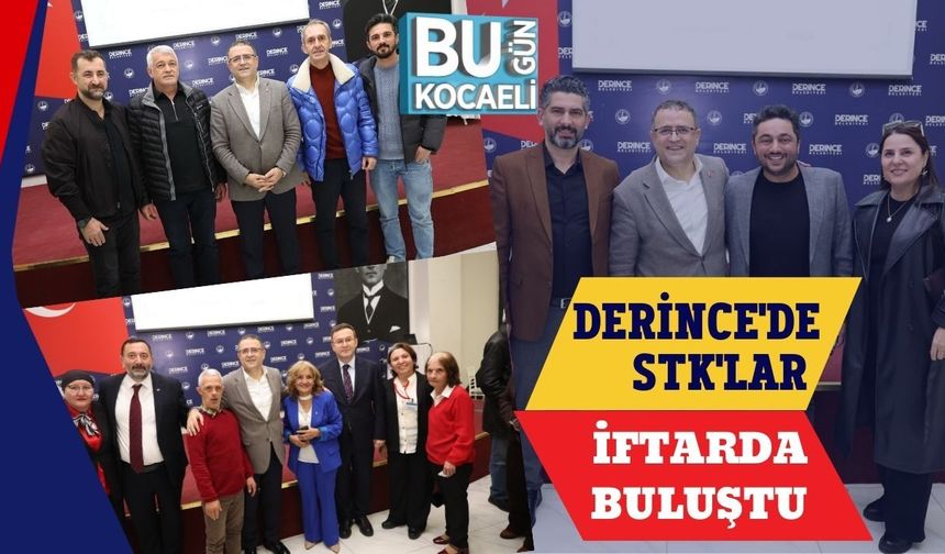 DERİNCE'DE STK'LAR İFTARDA BULUŞTU
