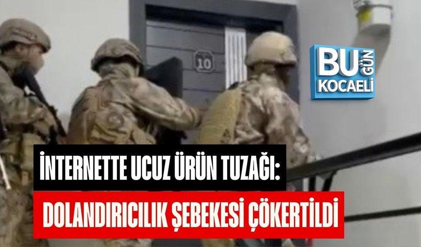 İNTERNETTE UCUZ ÜRÜN TUZAĞI: DOLANDIRICILIK ŞEBEKESİ ÇÖKERTİLDİ