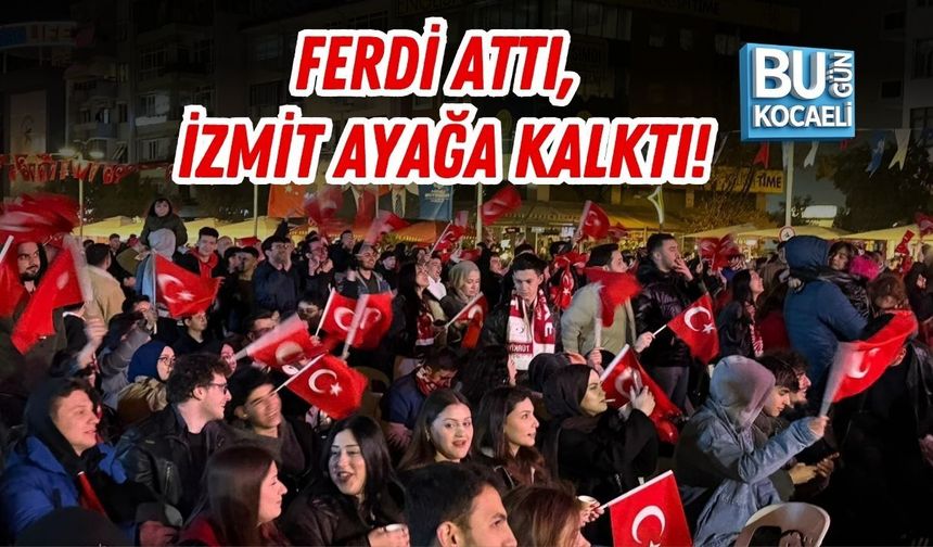 FERDİ ATTI, İZMİT AYAĞA KALKTI!