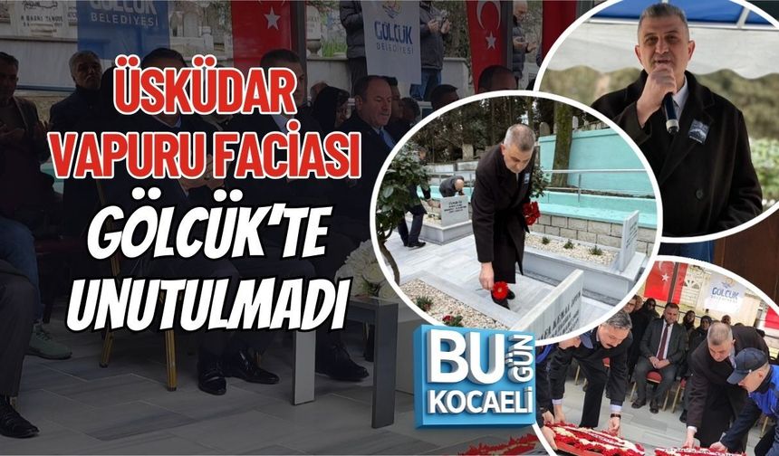 ÜSKÜDAR VAPURU FACİASI GÖLCÜK’TE UNUTULMADI