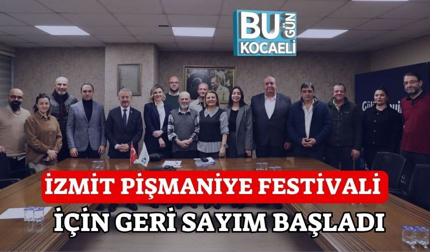 İZMİT PİŞMANİYE FESTİVALİ İÇİN GERİ SAYIM BAŞLADI