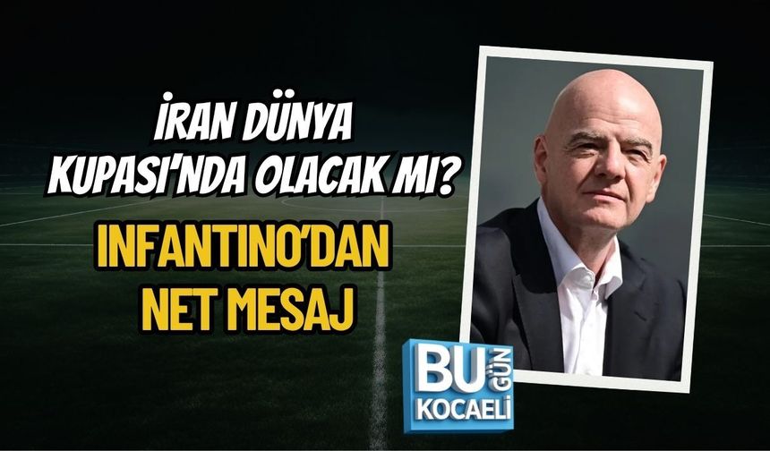 İRAN DÜNYA KUPASI’NDA OLACAK MI? INFANTINO’DAN NET MESAJ