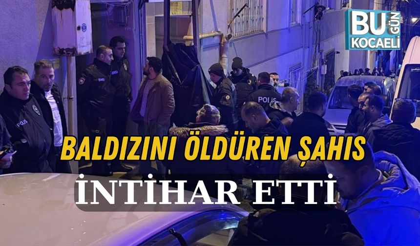 BALDIZINI ÖLDÜREN ŞAHIS İNTİHAR ETTİ