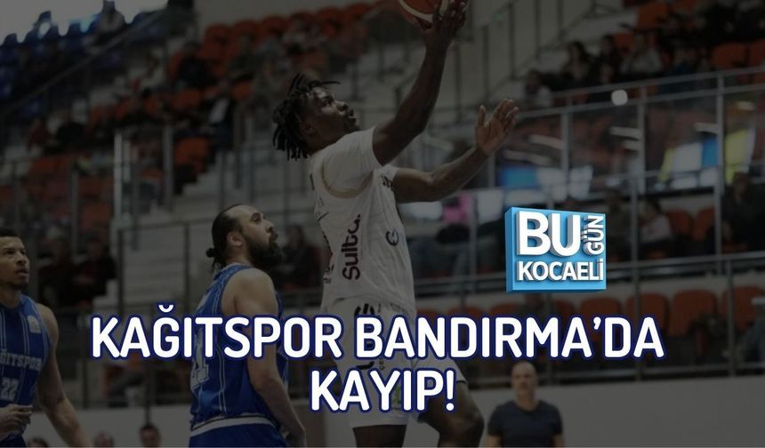 KAĞITSPOR BANDIRMA’DA KAYIP!
